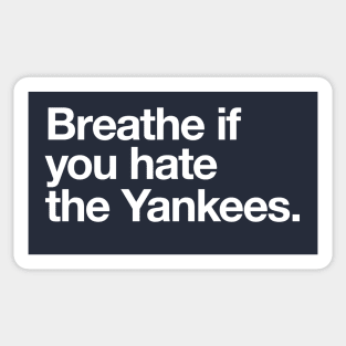 Breathe if you hate the Yankees Sticker